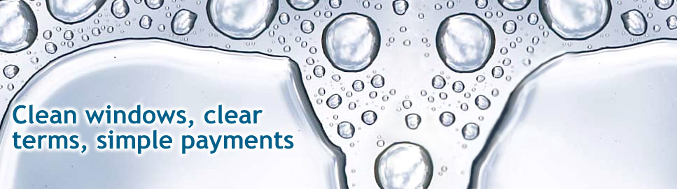 Clean windows, clear terms, simple payments.